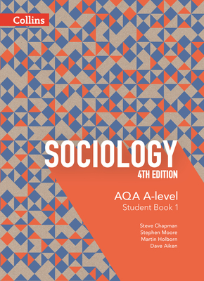 AQA A-Level Sociology -- Student Book 1 - Aiken, Dave, and Chapman, Steve, and Holborn, Martin
