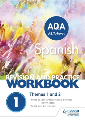 AQA A-level Spanish Revision and Practice Workbook: Themes 1 and 2: This write-in workbook is packed with questions - Thacker, Mike, and Snchez, Jos Antonio Garca, and Weston, Tony