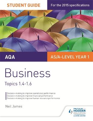 AQA AS/A level Business Student Guide 2: Topics 1.4-1.6 - James, Neil