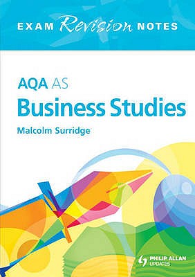 AQA AS Business Studies Exam Revision Notes - Surridge, Malcolm