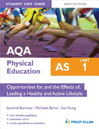 AQA AS Physical Education Student Unit Guide New Edition: Unit 1 Opportunities for, and the Effects of, Leading a Healthy and Active Lifestyle