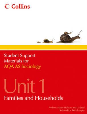 AQA AS Sociology Unit 1: Families and Households - Holborn, Martin, and Steel, Liz, and Langley, Peter (Series edited by)