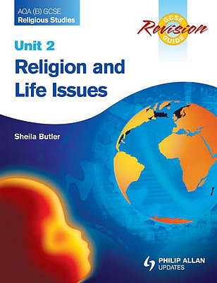 AQA (B) GCSE Religious Studies Revision Guide Unit 2: Religion and Life Issues - Butler, Sheila