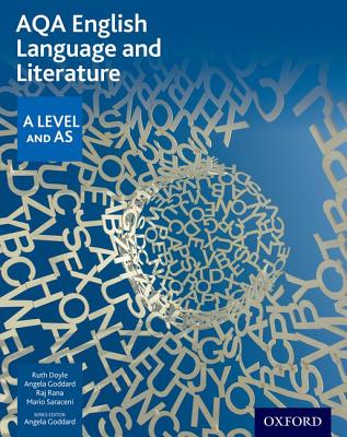 AQA English Language and Literature: A Level and AS - Doyle, Ruth, and Goddard, Angela (Series edited by), and Rana, Raj