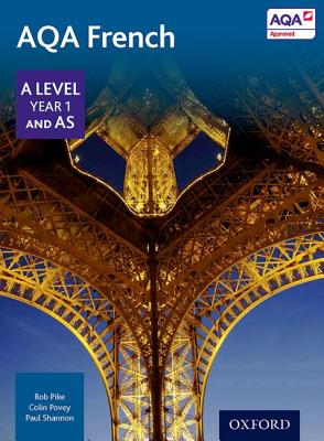 AQA French A Level Year 1 and AS Student Book - Pike, Robert, and Povey, Colin, and Shannon, Paul