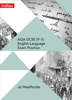AQA GCSE (9-1) English Language Exam Practice: Student Book - Heathcote, Jo