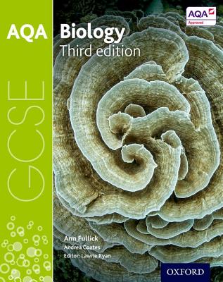 AQA GCSE Biology Student Book - Ryan, Lawrie (Series edited by), and Fullick, Ann