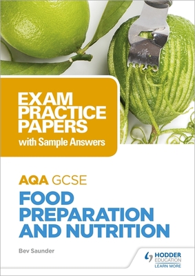 AQA GCSE Food Preparation and Nutrition: Exam Practice Papers with Sample Answers - Saunder, Bev
