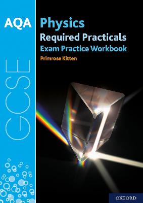 AQA GCSE Physics Required Practicals Exam Practice Workbook - Kitten, Primrose