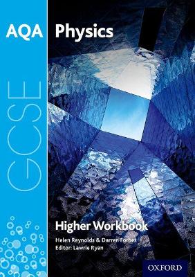 AQA GCSE Physics Workbook: Higher - Ryan, Lawrie (Series edited by), and Reynolds, Helen, and Forbes, Darren