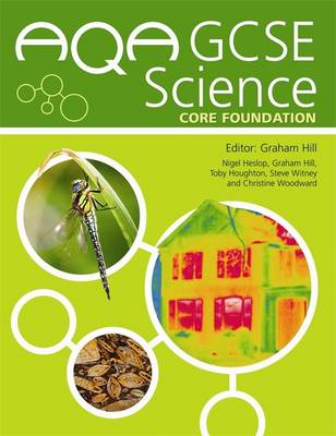 AQA GCSE Science Core Foundation Student's Book - Woodward, Christine M., and Unsworth, Steve, and Topham, Tracey