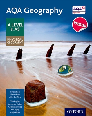 AQA Geography A Level & AS Physical Geography Student Book - Updated 2020 - Ross, Simon, and Bayliss, Tim, and Collins, Lawrence
