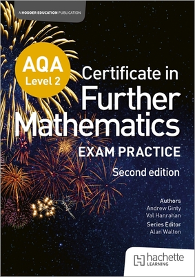 AQA Level 2 Certificate in Further Mathematics: Exam Practice Second Edition - Ginty, Andrew, and Hanrahan, Val