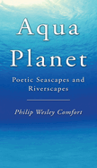 Aqua Planet: Poetic Seascapes and Riverscapes