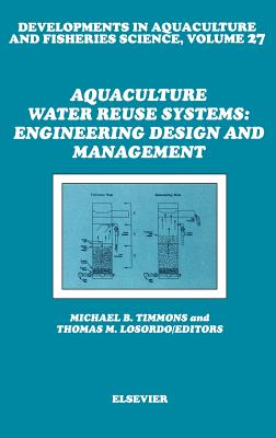 Aquaculture Water Reuse Systems: Engineering Design and Management - Timmons, M B (Editor), and Losordo, T M (Editor)