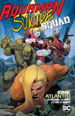 Aquaman/Suicide Squad: Sink Atlantis - Abnett, Dan, and Williams, Rob