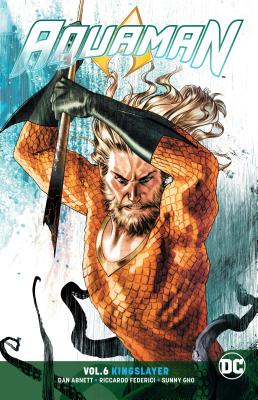 Aquaman Vol. 6: Kingslayer - Abnett, Dan