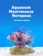 Aquarium Maintenance Notebook Fish Keeping Journal: Tank Aquarium Log Book - Fish on Coral