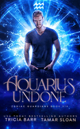 Aquarius Undone: A Fated Mates Superhero Saga