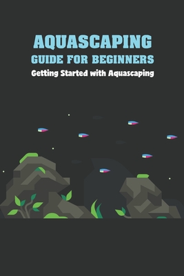 Aquascaping Guide for Beginners: Getting Started with Aquascaping - Delilah, Bobinger