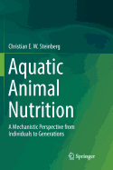 Aquatic Animal Nutrition: A Mechanistic Perspective from Individuals to Generations