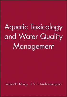 Aquatic Toxicology and Water Quality Management - Nriagu, Jerome O (Editor), and Lakshminarayana, J S S (Editor)