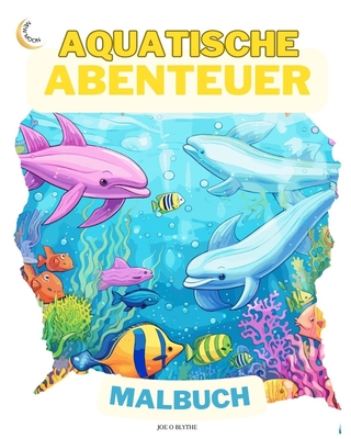 Aquatische Abenteuer MALBUCH: Auf dem Bauernhof: Eintauchen in die Fantasie: 50 bezaubernde - Blythe, Joe O