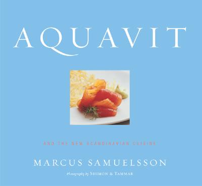 Aquavit: And the New Scandinavian Cuisine - Samuelsson, Marcus, and Shimon & Tammar (Photographer)