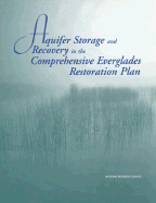 Aquifer Storage and Recovery in the Comprehensive Everglades Restoration Plan: A Critique of the Pilot Projects and Related Plans for ASR in the Lake Okeechobee and Western Hillsboro Areas - National Research Council, and Division on Earth and Life Studies, and Water Science and Technology Board