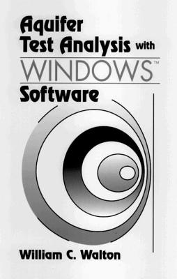 Aquifer Test Analysis with Windows Tm Software - Walton, William C.