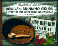 Aquila's Drinking Gourd: A Story of the Underground Railroad