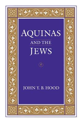 Aquinas and the Jews - Hood, John Y B, Dr.