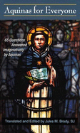 Aquinas for Everyone: 65 Questions Answered Imaginatively by Aquinas