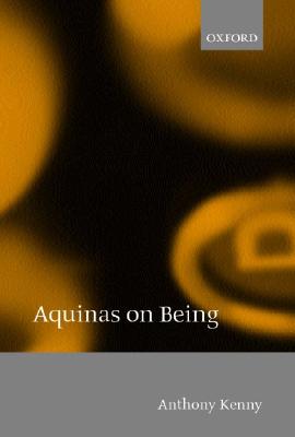 Aquinas on Being - Kenny, Anthony