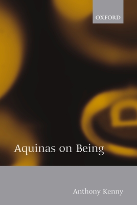 Aquinas on Being - Kenny, Anthony