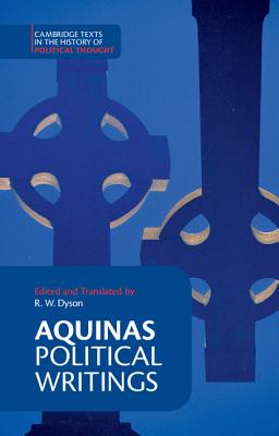 Aquinas: Political Writings - Aquinas, Thomas, and Dyson, R. W. (Edited and translated by)