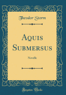 Aquis Submersus: Novelle (Classic Reprint)