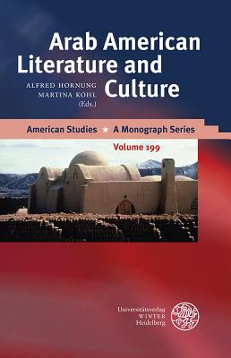 Arab American Literature and Culture - Hornung, Alfred (Editor), and Kohl, Martina (Editor)