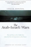 Arab-israeli Wars, The: War and Peace in the Middle East from the War of Independence to the Present - Herzog, Chaim, and Gazit, Shlomo (Revised by)