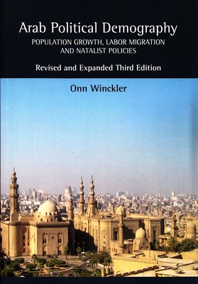 Arab Political Demography: Population Growth, Labor Migration and Natalist Policies - Winckler, Onn