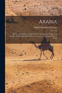 Arabia: The Cradle of Islam: Studies in The Geography, People and Politics of The Peninsula, With an Account of Islam and Mission Work