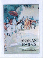 Arabian Exodus - Greely, Margaret, and Dent, Anthony (Designer)