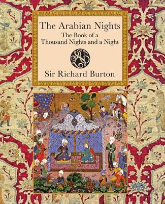 Arabian Nights: The Book of a Thousand Nights and a Night - Burton, Richard Francis, Sir (Translated by)