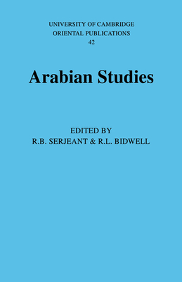 Arabian Studies - Serjeant, R. B. (Editor), and Bidwell, R. L. (Editor)