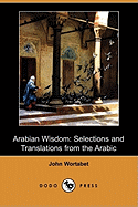 Arabian Wisdom: Selections and Translations from the Arabic (Dodo Press)