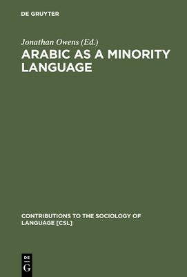 Arabic as a Minority Language - Owens, Jonathan (Editor)