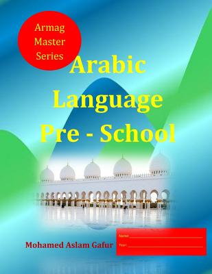 Arabic Language Pre - School: 2 to 5 years old - Gafur, Mohamed Aslam