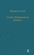 Arabic Mathematical Sciences: Instruments, Texts and Transmission