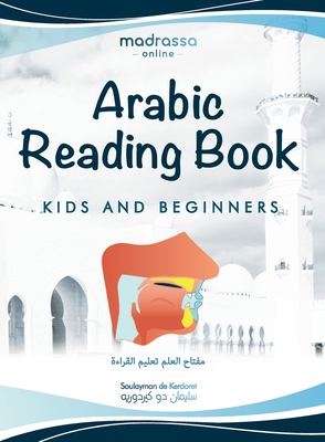 Arabic Reading Book: Learn Arabic alphabet and articulation points of Arabic letters. Read the Quran or any book easily. For Beginners and kids. - de Kerdoret, Soulayman