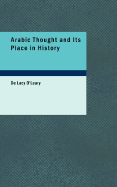 Arabic Thought and Its Place in History - O'Leary, De Lacy